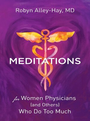 cover image of Meditations for Women Physicians (and Others) Who Do Too Much